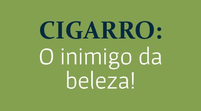 Cigarro: O inimigo da beleza!