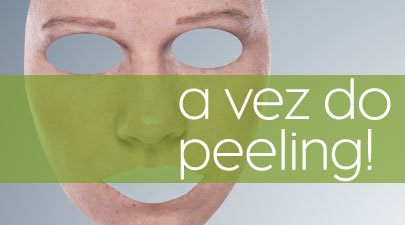 A vez do peeling!