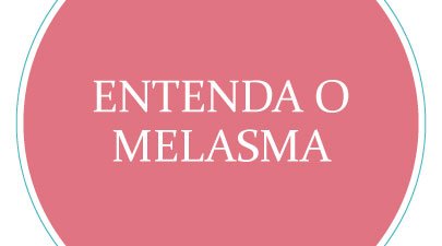 Entenda o Melasma