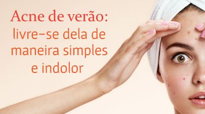 Acne de verão: livre-se dela de maneira simples e indolor