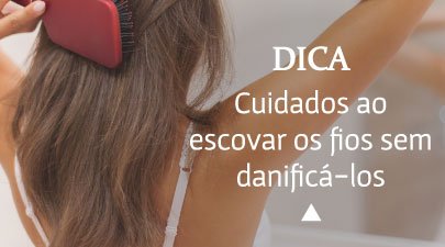 Dicas para escovar o cabelo sem danificar os fios